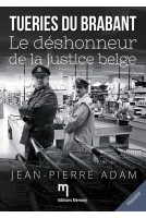 Les tueries du Brabant, le déshonneur de la justice belge